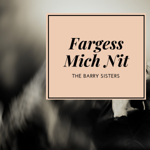 Fargess Mich Nit dari The Barry Sisters