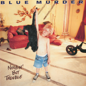 Blue Murder的專輯Nothin' But Trouble
