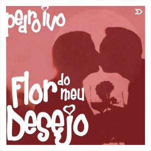 收聽Pedro Ivo Neres的Flor do Meu Desejo歌詞歌曲