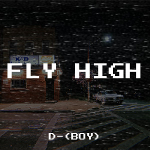 Listen to Fly High song with lyrics from D-(Boy)