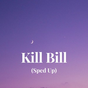 Album Kill Bill (Sped Up) oleh CZA