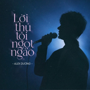 Alex Dương的專輯Lời Thú Tội Ngọt Ngào