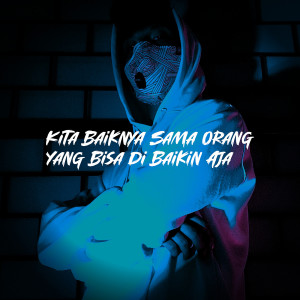 Album Kita Baiknya Sama Orang Yang Bisa Di Baikin Aja from 