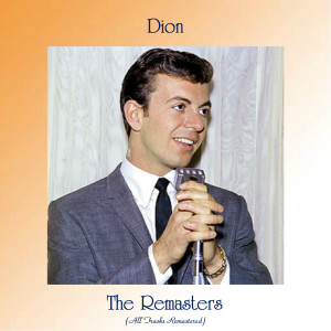 Dion的专辑The Remasters (All Tracks Remastered)