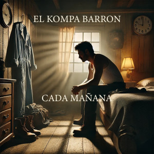 Listen to Cada Mañana song with lyrics from El Kompa Barron