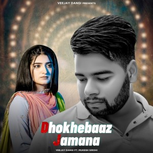 Listen to Dhokhebaaz Jamana song with lyrics from Veejay Dangi