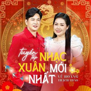Album Tuyển Tập Nhạc Xuân Mới Nhất oleh Thạch Thảo