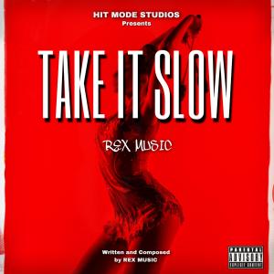 REX MUSIC的專輯Take it slow (Explicit)
