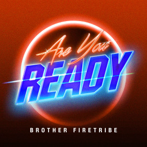 Brother Firetribe的專輯Are You Ready?