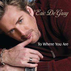 收聽Eric De Gray的To Where You Are歌詞歌曲