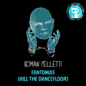 Album Fantomas (Kill the Dance Floor) from Romain Pelletti