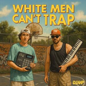 Dj MP的專輯WHITE MEN CAN'T TRAP (Beatstars Version)