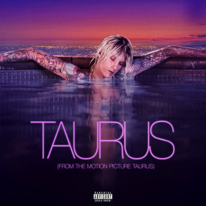 อัลบัม Taurus (From The Motion Picture Taurus) (Explicit) ศิลปิน Machine Gun Kelly