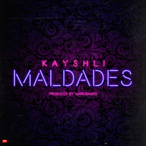 Dengarkan lagu Maldades (Explicit) nyanyian Kayshli dengan lirik