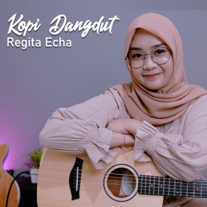 Dengarkan Kopi Dangdut lagu dari Regita Echa dengan lirik