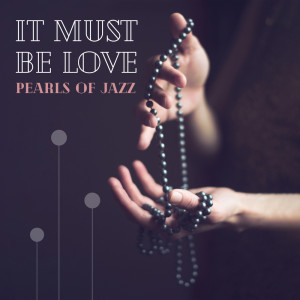 Classical Jazz Club的專輯It Must Be Love (Pearls of Jazz, August Cafe, Philadelphia Jazz Night, Romantic Evening Jazz Songs)