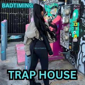 收聽BadTiming的TRAP HOUSE BEAT (Explicit)歌詞歌曲