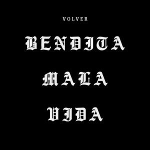 Volver的专辑Bendita Mala Vida (Explicit)