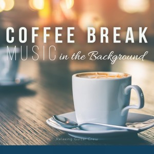 收聽Relaxing Guitar Crew的Breaktime Brew and Baroque歌詞歌曲