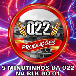 022 Produções的专辑5 Minutinhos da 022 na RLK do 01 (Explicit)