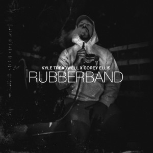 Album Rubberband (Explicit) from Kyle Treadwell