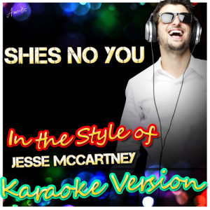 ดาวน์โหลดและฟังเพลง Shes No You (In the Style of Jesse Mccartney) [Karaoke Version] (Karaoke Version) พร้อมเนื้อเพลงจาก Ameritz - Karaoke