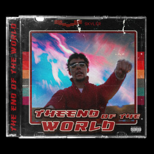 收聽Skyler的The End of the World (Explicit)歌詞歌曲