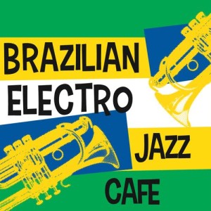 Various Artists的專輯Brazilian Electro Jazz Cafe