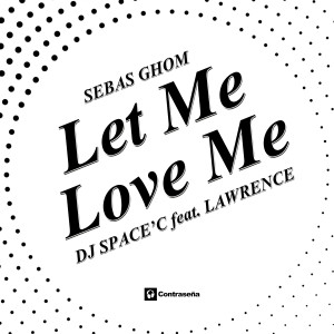 ดาวน์โหลดและฟังเพลง Let Me Love You (Dance Remix Sebas Ghom) พร้อมเนื้อเพลงจาก DJ Space’C