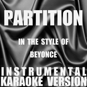 收聽Out Trax的Partition (Originally Performed By Beyonce) (Instrumental Karaoke Version)歌詞歌曲