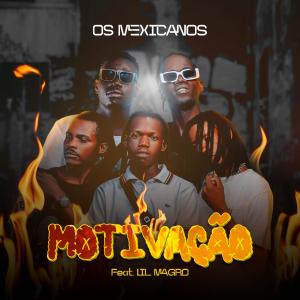 ดาวน์โหลดและฟังเพลง Motivação - Os Mexicanos & Lil Magro (feat. Os Mexicanos & Lil Magro) พร้อมเนื้อเพลงจาก Hamuyela music