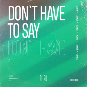 Listen to Don't Have To Say song with lyrics from Alande