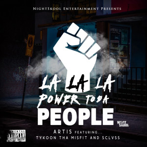Listen to La La La(Power To Da People) (Explicit) song with lyrics from Artis