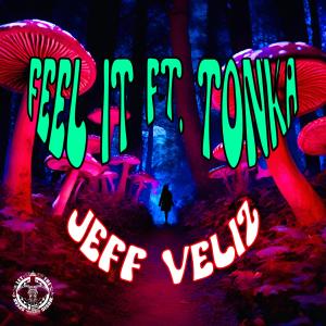 ดาวน์โหลดและฟังเพลง Feel It (feat. Tonka) พร้อมเนื้อเพลงจาก Jeff Veliz