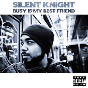 Silent Knight的專輯Busy Is My Best Friend (Explicit)
