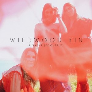 Wildwood Kin的專輯Signals (Acoustic)