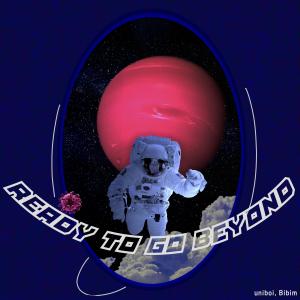 Listen to Ready to Go Beyond song with lyrics from uniboi