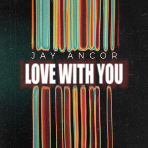 Album Love with You from Jay Ancor