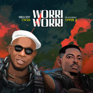 Listen to Worri Worri song with lyrics from Melody Uweh