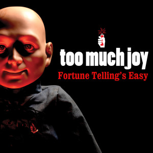 Too Much Joy的專輯Fortune Telling's Easy