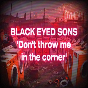 Album Don't Throw Me In The Corner from Black Eyed Sons