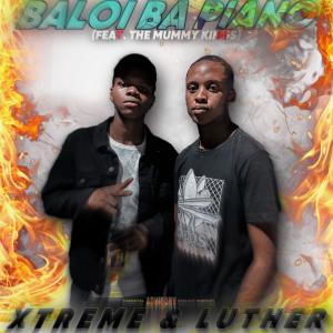 收聽Xtreme_and_Luther的Baloi Ba Piano (feat. The Mummy Kings)歌詞歌曲