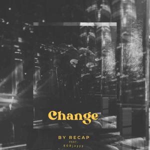 收聽Recap的Change (feat. 808jayyyy) (Explicit)歌詞歌曲