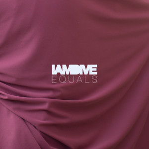 Listen to Equals song with lyrics from I Am Dive