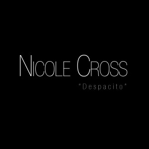 收聽Nicole Cross的Despacito歌詞歌曲