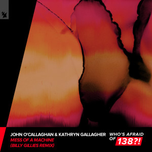 Listen to Mess Of A Machine (Billy Gillies Extended Remix) song with lyrics from John O'Callaghan