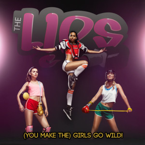 收聽The Lips的(You Make The) Girls Go Wild! (Instrumental)歌詞歌曲