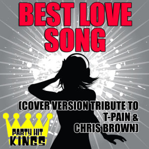 收聽Party Hit Kings的Best Love Song (Cover Version Tribute to T-Pain & Chris Brown)歌詞歌曲