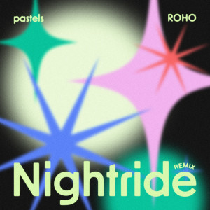 Album Nightride (ROHO Remix) from Pastels