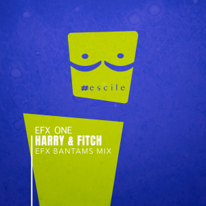 Harry & Fitch的專輯Efx One (Efx Bantams Mix)